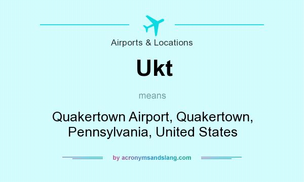 What does Ukt mean? It stands for Quakertown Airport, Quakertown, Pennsylvania, United States
