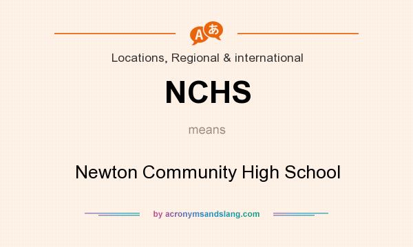 What does NCHS mean? It stands for Newton Community High School