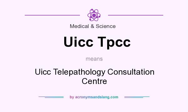 What does Uicc Tpcc mean? It stands for Uicc Telepathology Consultation Centre