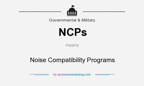 What does NCPs mean? It stands for Noise Compatibility Programs