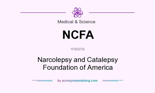 What does NCFA mean? It stands for Narcolepsy and Catalepsy Foundation of America