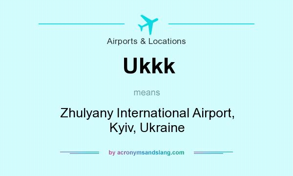 What does Ukkk mean? It stands for Zhulyany International Airport, Kyiv, Ukraine