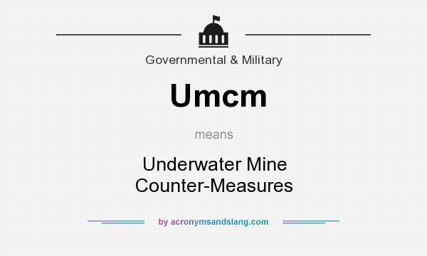What does Umcm mean? It stands for Underwater Mine Counter-Measures