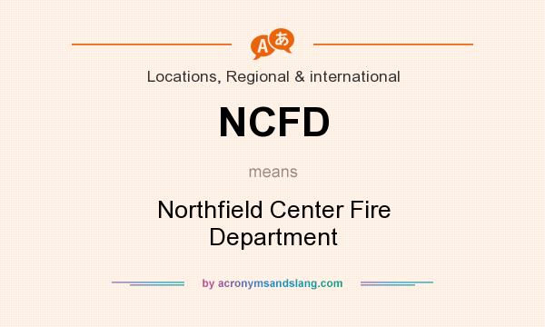 What does NCFD mean? It stands for Northfield Center Fire Department