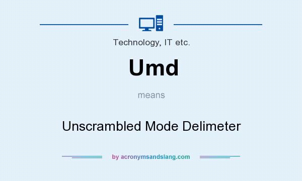 What does Umd mean? It stands for Unscrambled Mode Delimeter