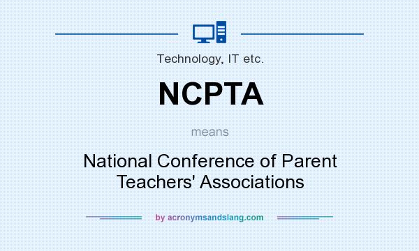 What does NCPTA mean? It stands for National Conference of Parent Teachers` Associations