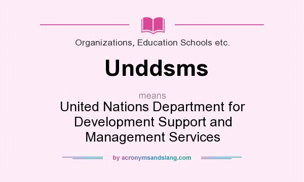 What does Unddsms mean? It stands for United Nations Department for Development Support and Management Services