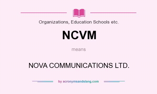 What does NCVM mean? It stands for NOVA COMMUNICATIONS LTD.