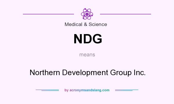 What does NDG mean? It stands for Northern Development Group Inc.