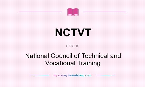 What does NCTVT mean? It stands for National Council of Technical and Vocational Training