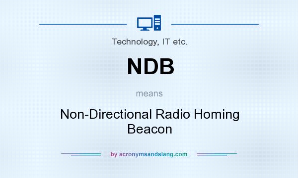 What does NDB mean? It stands for Non-Directional Radio Homing Beacon