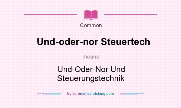 What does Und-oder-nor Steuertech mean? It stands for Und-Oder-Nor Und Steuerungstechnik