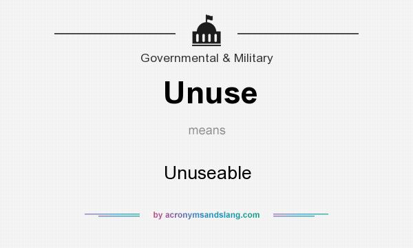 What does Unuse mean? It stands for Unuseable