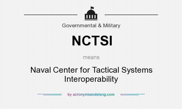 What does NCTSI mean? It stands for Naval Center for Tactical Systems Interoperability