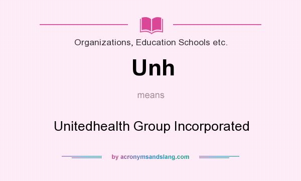 What does Unh mean? It stands for Unitedhealth Group Incorporated