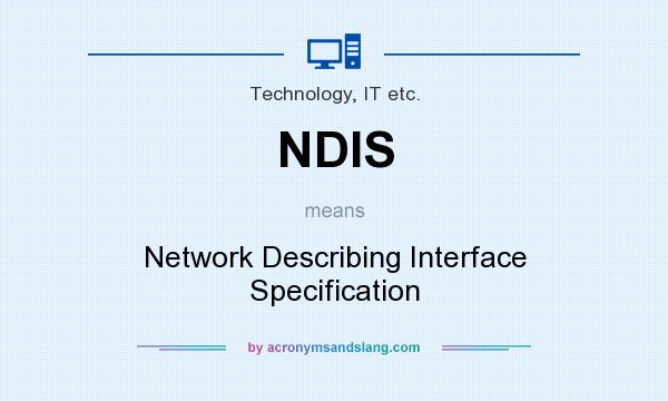 What does NDIS mean? It stands for Network Describing Interface Specification