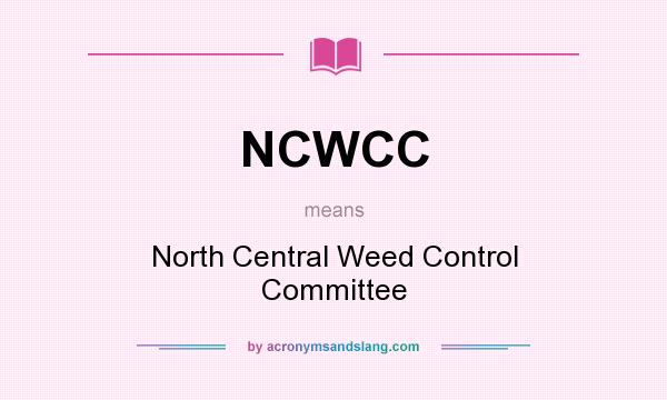 What does NCWCC mean? It stands for North Central Weed Control Committee