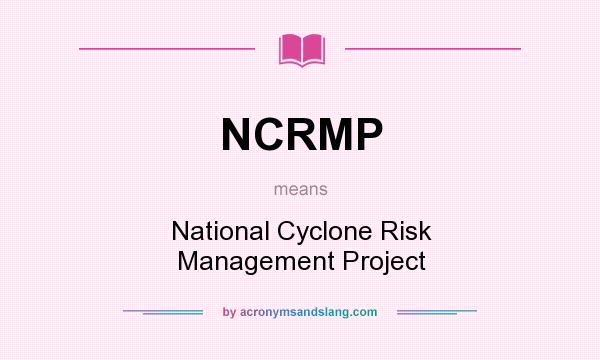 What does NCRMP mean? It stands for National Cyclone Risk Management Project