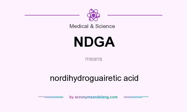 What does NDGA mean? It stands for nordihydroguairetic acid
