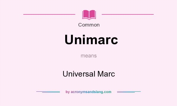 What does Unimarc mean? It stands for Universal Marc