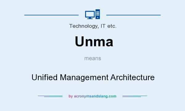 What does Unma mean? It stands for Unified Management Architecture