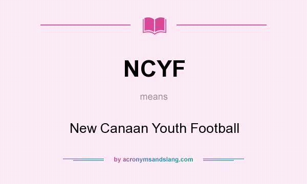 What does NCYF mean? It stands for New Canaan Youth Football