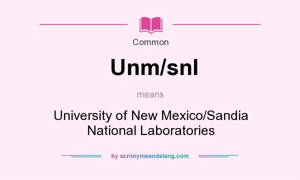 What does Unm/snl mean? It stands for University of New Mexico/Sandia National Laboratories
