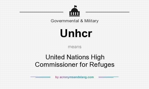What does Unhcr mean? It stands for United Nations High Commissioner for Refuges