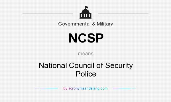 What does NCSP mean? It stands for National Council of Security Police