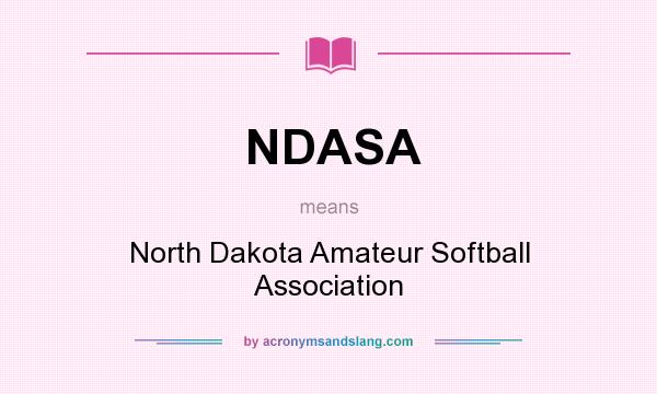 What does NDASA mean? It stands for North Dakota Amateur Softball Association