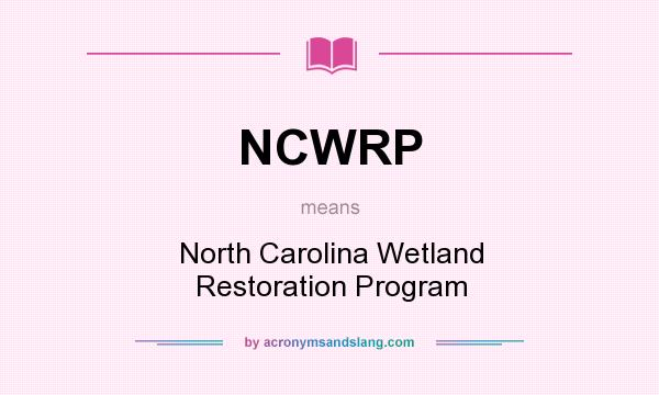 What does NCWRP mean? It stands for North Carolina Wetland Restoration Program