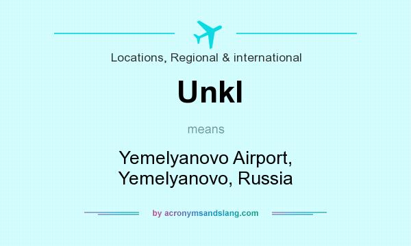 What does Unkl mean? It stands for Yemelyanovo Airport, Yemelyanovo, Russia