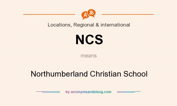 What does NCS mean? It stands for Northumberland Christian School