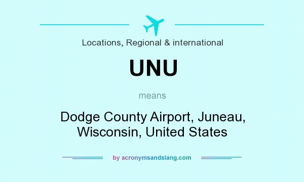 What does UNU mean? It stands for Dodge County Airport, Juneau, Wisconsin, United States