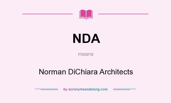What does NDA mean? It stands for Norman DiChiara Architects