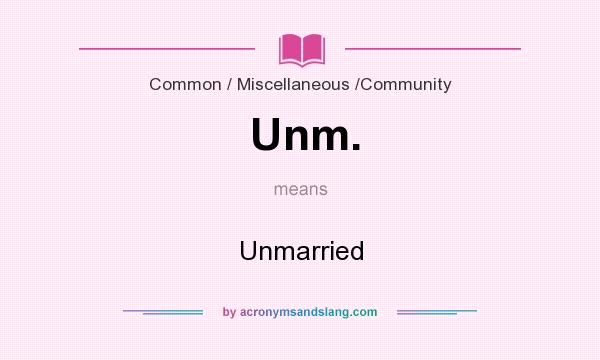 What does Unm. mean? It stands for Unmarried