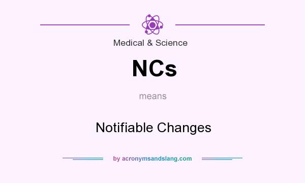 What does NCs mean? It stands for Notifiable Changes