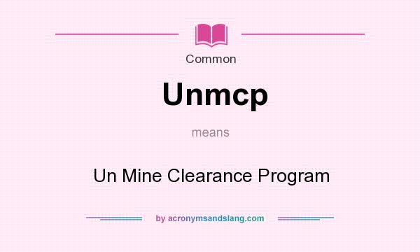 What does Unmcp mean? It stands for Un Mine Clearance Program