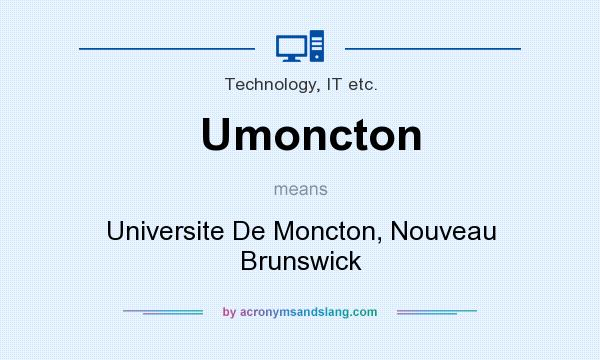 What does Umoncton mean? It stands for Universite De Moncton, Nouveau Brunswick