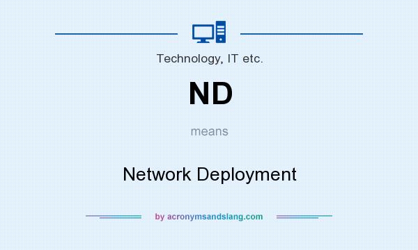 What does ND mean? It stands for Network Deployment