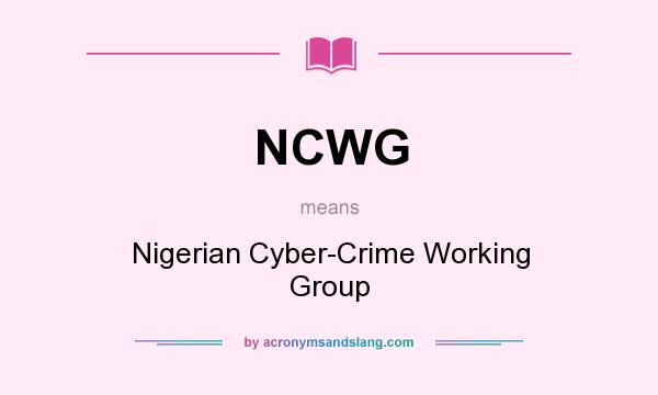 What does NCWG mean? It stands for Nigerian Cyber-Crime Working Group