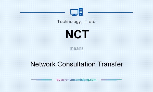 What does NCT mean? It stands for Network Consultation Transfer