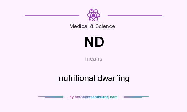 What does ND mean? It stands for nutritional dwarfing