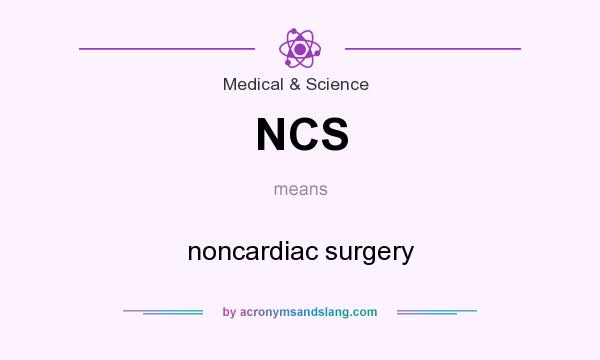 What does NCS mean? It stands for noncardiac surgery