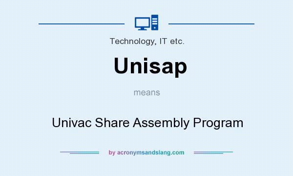 What does Unisap mean? It stands for Univac Share Assembly Program