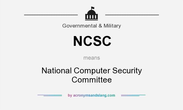 What does NCSC mean? It stands for National Computer Security Committee