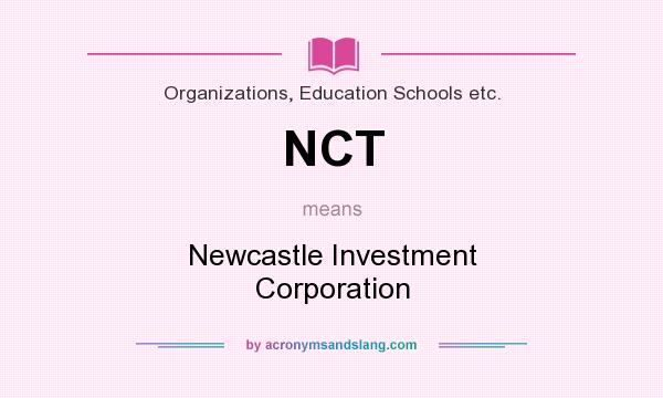 What does NCT mean? It stands for Newcastle Investment Corporation