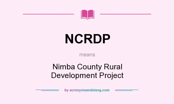 What does NCRDP mean? It stands for Nimba County Rural Development Project