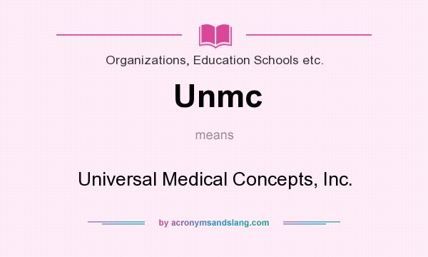 What does Unmc mean? It stands for Universal Medical Concepts, Inc.