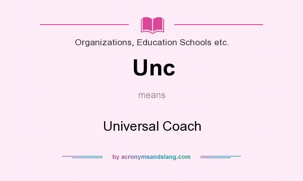 What does Unc mean? It stands for Universal Coach